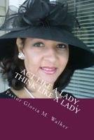 Act Like A Lady, Think Like A Lady: Dating From A Pastor's Perspective 1517435838 Book Cover