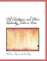 Old Christmas, and Other Kentucky Tales in Verse 0548402523 Book Cover