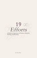 19 Efforts: A Reflective Experience of Presence, Intuition, Healing and Becoming 1969592095 Book Cover