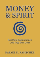 Money & Spirit: Reichtum beginnt innen. Geld folgt dem Geist (German Edition) 3819214798 Book Cover
