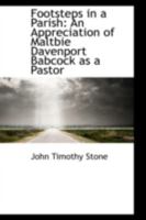 Footsteps in a Parish; an Appreciation of Maltbie Davenport Babcock as a Pastor 143685010X Book Cover