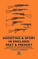 Shooting & Sport in England: Past & Present (History of Shooting Series) 1905124279 Book Cover