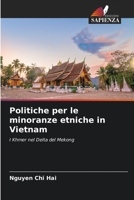 Politiche per le minoranze etniche in Vietnam: I Khmer nel Delta del Mekong 6206282058 Book Cover