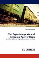 The Exports-Imports and Shipping Answer Book: Unit Trains, Charter Flights, Seizures and Penalties 3843354804 Book Cover