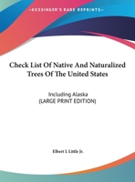 Check List Of Native And Naturalized Trees Of The United States: Including Alaska 0548390657 Book Cover