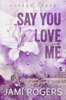 Say You Love Me B0GZG1DY3X Book Cover