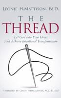 THE THREAD: Let God Into Your Heart And Achieve Intentional Transformation 1733296646 Book Cover