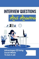 Interview Questions And Answers: Advantages Of Using Social Media To Get A Job: Job-Hunting Skills B09BGPG172 Book Cover