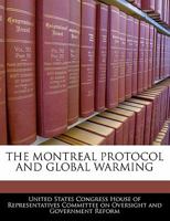 The Montreal Protocol and Global Warming 1240539029 Book Cover