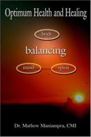 Optimum Health and Healing: Balancing Body, Mind, and Spirit 1425917976 Book Cover