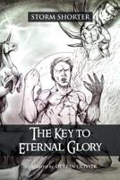 The Key to Eternal Glory 1462894879 Book Cover