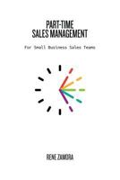 Part-Time Sales Management: For Small Business Sales Teams 1732487502 Book Cover