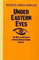 Under Eastern Eyes: The West As Reflected in Recent Russian Emigre Writing 0312068093 Book Cover