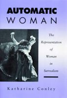 Automatic Woman: The Representation of Woman in Surrealism 080321474X Book Cover