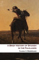 A Brief History of Spanish in the Falklands 1912399458 Book Cover