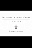 The Legend of the Anti-Christ: A History 1556356803 Book Cover