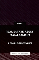 Real Estate Asset Management - A Comprehensive Guide 1446642682 Book Cover