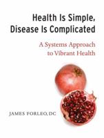 Health Is Simple, Disease Is Complicated 1556437188 Book Cover