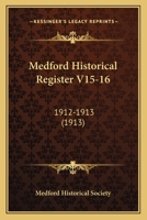 Medford Historical Register V15-16: 1912-1913 1120325315 Book Cover