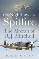 From Nighthawk to Spitfire: The Aircraft of R.J. Mitchell 0750962224 Book Cover