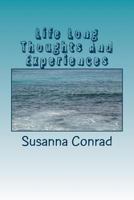 Life Long Thoughts And Experiences: Inspritations from a Lifetime 1477515046 Book Cover
