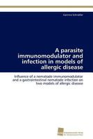 A parasite immunomodulator and infection in models of allergic disease 3838127803 Book Cover