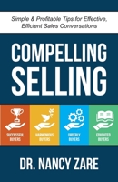 Compelling Selling: Simple & Profitable Tips for Effective, Efficient Sales Conversations B08L7TJLJF Book Cover