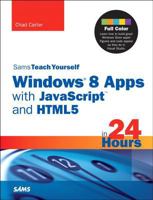 Sams Teach Yourself Windows 8 Apps with JavaScript and Html5 in 24 Hours 0672336324 Book Cover
