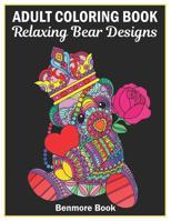 Adult Coloring Book: 25 Relaxing Bear Designs with Mandala Inspired Patterns for Stress Relief Teddy Bear Mandala 1091946299 Book Cover