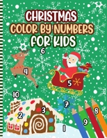 Christmas Color By Numbers For Kids: A Fun Xmas Holiday Color by Numbers Coloring Book for Kids Ages 4-10 - Christmas Activity Book - Cute Gift Idea for Little Boys & Girls B08P3H17J4 Book Cover