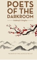 POETS OF THE DARKROOM: The Book of Time, Silence and the Cut B0G51354X9 Book Cover