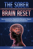 The Sober Brain Reset: Neuroplasticity, Dopamine Receptor Repair and Early Alzheimer's Protection B0FPR4TCBB Book Cover