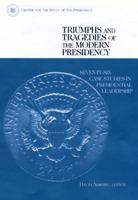 Triumphs and Tragedies of the Modern Presidency: Seventy-Six Case Studies in Presidential Leadership 0275973522 Book Cover