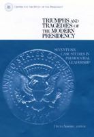 Triumphs and Tragedies of the Modern Presidency: Seventy-Six Case Studies in Presidential Leadership 0275973514 Book Cover