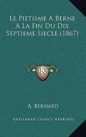 Le Pietisme A Berne A La Fin Du Dix Septieme Siecle (1867) 1120419158 Book Cover