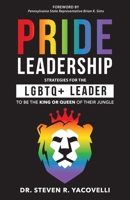Pride Leadership: Strategies for the LGBTQ+ Leader to be the King or Queen of Their Jungle 1946384674 Book Cover