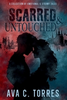 SCARRED & UNTOUCHED: A Collection of Emotional & Steamy Tales B0FSJ6WFNC Book Cover