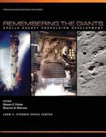 Apollo and America's Moon Landing Program: Remembering The Giants - Apollo Rocket Propulsion Development (NASA SP-2009-4545) - Saturn V, CSM, and Lunar Module Engines Including F-1, J-2, and SPS 1493656465 Book Cover