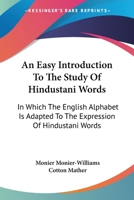 An Easy Introduction To The Study Of Hindustani Words: In Which The English Alphabet Is Adapted To The Expression Of Hindustani Words 1432545264 Book Cover