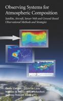Observing Systems for Atmospheric Composition: Satellite, Aircraft, Sensor Web and Ground-Based Observational Methods and Strategies 1441921478 Book Cover