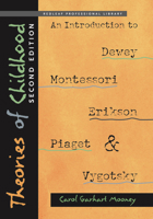 Theories of Childhood: An Introduction to Dewey, Montessori, Erikson, Piaget & Vygotsky 013172794X Book Cover