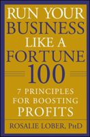 Run Your Business Like a Fortune 100: 7 Principles for Boosting PROFITS 0470396997 Book Cover