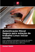 Autenticação Móvel Segura para estação de trabalho Linux iniciar sessão 6203133760 Book Cover