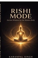 Rishi Mode: Ancient Wisdom for the Modern Body B0FFL2LHJ8 Book Cover
