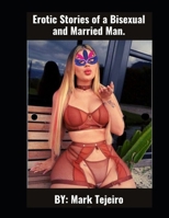 Erotic Stories of a Bisexual and Married Man. B0CRBGZ7X6 Book Cover