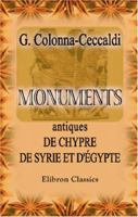 Monuments Antiques de Chypre, de Syrie Et D'A0/00gypte 1147272034 Book Cover