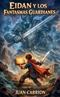 Eidan Y Los Fantasmas Guardianes (El Legado de Nadie y Eidan) (Spanish Edition) B0GSLP7HP9 Book Cover