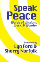 Speak Peace: Words of Wisdom, Work, and Wonder 1624911412 Book Cover