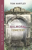 Balmoral Cemetery: The History of Belfast, Written in Stone 1780732309 Book Cover