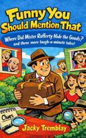 Funny You Should Mention That: Where Did Mister Rafferty Hide the Goods? and three more laugh-a-minute tales! B0H17RJCWD Book Cover